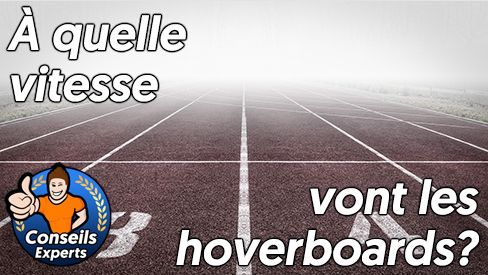 À quelle vitesse peut aller un hoverboard?